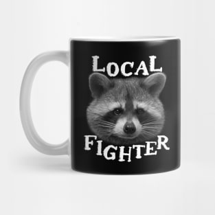 Funny Trash Panda Raccoon Sayings - Local Fighter Quote Phrase for Racoon Lovers Mug